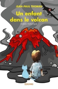 Jean-Paul Thomas - Un enfant dans le volcan.
