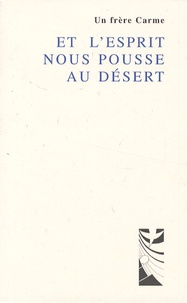  Un frère Carme - Et l'esprit nous pousse au désert.