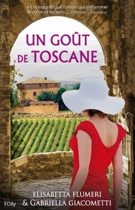 Elisabetta Flumeri et Gabriella Giacometti - Un goût de Toscane.