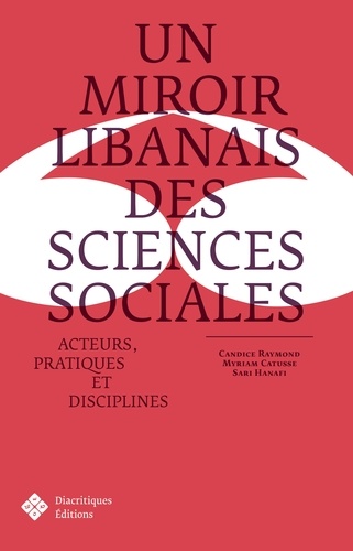 Un miroir libanais des sciences sociales - acteurs, pratiques et disciplines