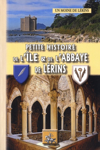  Un moine de Lérins - Petite histoire de l'île et de l'abbaye de Lérins.