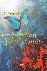 Gérard Olivier - Un papillon dans la nuit - roman.