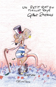 Gilbert Pastore - Un petit rat en maillot rayé - roman.