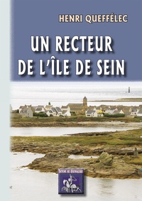 Henri Queffélec - Un recteur de l'île de Sein.