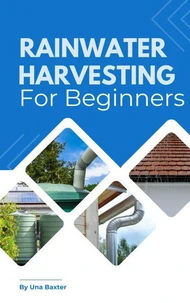 Rainwater Harvesting for Beginners