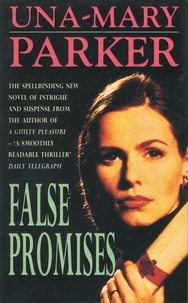 Una-Mary Parker - False Promises - A spellbinding novel of intrigue, mystery and suspense.
