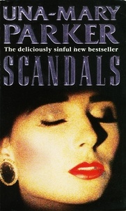 Una-Mary Parker - Scandals - A deliciously sinful epic of bitter rivalry.