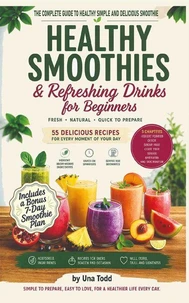 Healthy Smoothies & Refreshing Drinks for Beginners FRESH – NATURAL – QUICK TO PREPARE