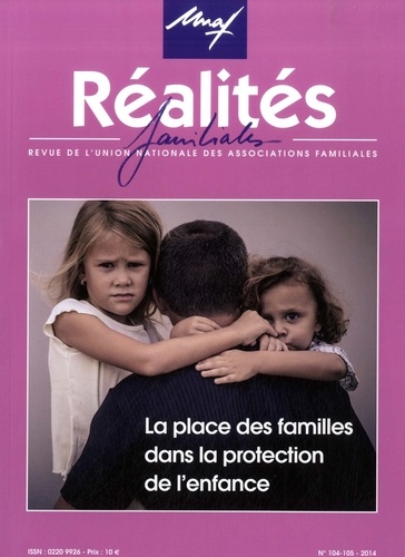  UNAF - Réalités familiales N° 104-105/2014 : La place des familles dans la protection de lenfance.