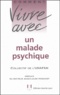  Unafam - Comment vivre avec un malade psychique - Le quotidien avec un adulte psychotique.