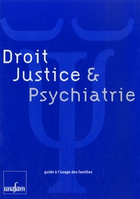  Unafam - Droit, justice & psychiatrie - Guide à l'usage des familles.