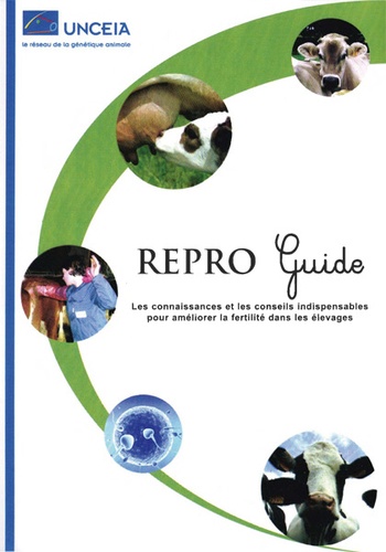  UNCEIA - Repro Guide - Les connaissances et les cosneils indispensables pour améliorer la fertilité dans les élevages.