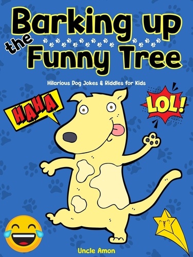  Uncle Amon - Barking Up the Funny Tree: Hilarious Dog Jokes &amp; Riddles for Kids - Giggle Galaxy.