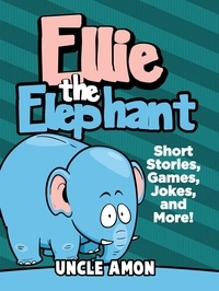  Uncle Amon - Ellie the Elephant: Short Stories, Games, Jokes, and More! - Fun Time Reader.