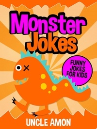  Uncle Amon - Monster Jokes: Funny Jokes for Kids - Funny Jokes for Kids.