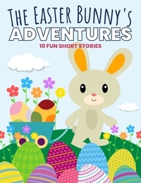  Uncle Amon - The Easter Bunny's Adventures: 10 Fun Short Stories.