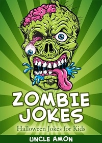  Uncle Amon - Zombie Jokes: Halloween Jokes for Kids - Funny Jokes for Kids.