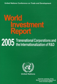  UNCTAD - World Investment Report 2005 - Transnational Corporations and the Internationalization of R&D. 1 Cédérom
