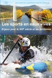  UNCU et  UJSF - Les sports en eaux vives : enjeux pour le XXIe siècle et les territoires.