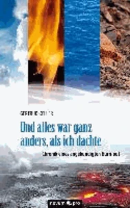 Und alles war ganz anders, als ich dachte