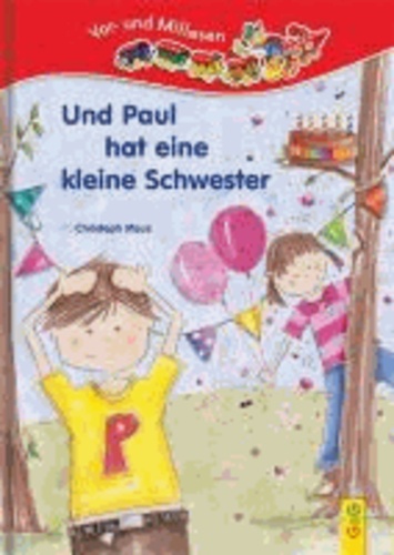 Und Paul hat eine kleine Schwester - Lesezug 1. Klasse "Vor- und Mitlesen".