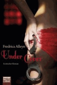 Under Cover - Erotischer Roman.