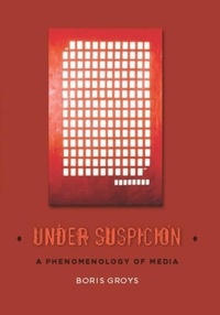 Under Suspicion - A Phenomenology of Media.