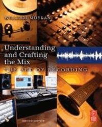Understanding and Crafting the Mix - The Art of Recording.