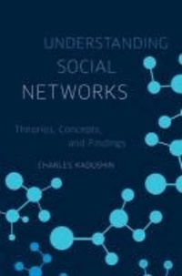 Understanding Social Networks - Theories, Concepts, and Findings.
