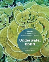 Underwater Eden - Saving the Last Coral Wilderness on Earth.