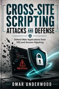 Cross-Site Scripting Attacks and Defense