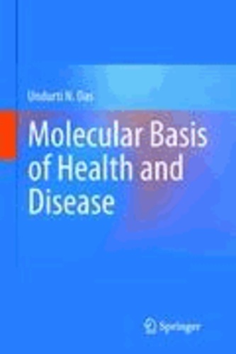 Undurti N. Das - Molecular Basis of Health and Disease.