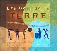 Gilles Dalbis - Les sons de la terre - La naissance des percussions. 1 CD audio