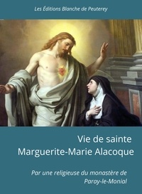 Une Religieuse du Monastère de Paray-le-Monial - Vie de sainte Marguerite-Marie Alacoque.