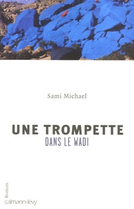 Sami Michaël - Une trompette dans le Wadi.