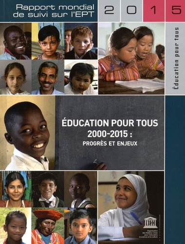  Unesco - Education pour tous 2000-2015 : progrès et enjeux - Rapport mondial de suivi sur l'EPT 2015.