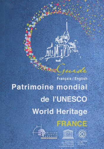  Unesco - Patrimoine mondial de l'UNESCO World Heritage France - Edition bilingue français-anglais.