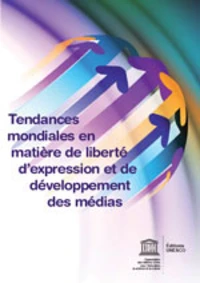 Tendances mondiales en matière de liberté dexpression et de développement des médias