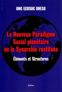 Le Nouveau Paradigme Social planétaire ou la Synarchie restituée