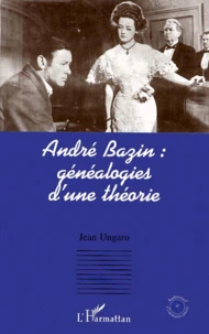 Andre Bazin : Genealogies D'Une Theorie