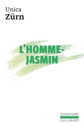 Unica Zürn - L'homme-jasmin - Impressions d'une malade mentale.