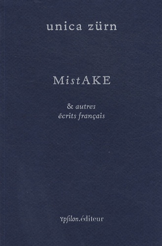 Unica Zürn - MistAKE & autres écrits français.