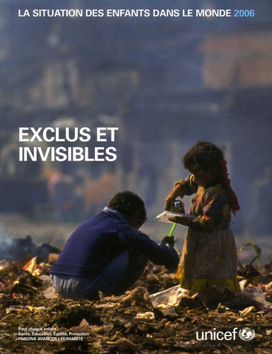  Unicef - La situation des enfants dans le monde - Exclus et invisibles.