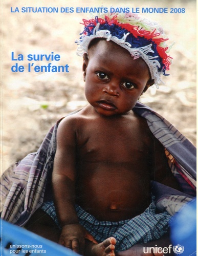  Unicef - La situation des enfants dans le monde - La survie de l'enfant.