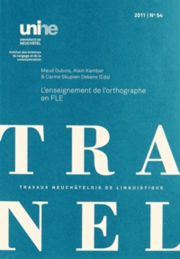 Maud Dubois et Alain Kamber - TRANEL N° 54, 2011 : L'enseignement de l'orthographe en FLE.