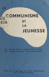  Union internationale de la jeu et Nils Apeland - Le communisme et la jeunesse - La pénétration communiste dans les organisations internationales.