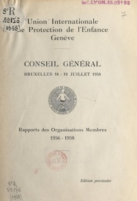  Union internationale de protec - Conseil général, Bruxelles, 18-19 juillet 1958 : rapports des organisations membres, 1956-1958.