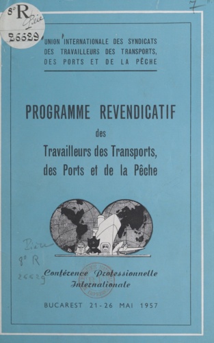 Programme revendicatif des travailleurs des transports, des ports et de la pêche. Conférence professionnelle internationale, Bucarest, 21-26 mai 1957