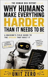 Why Humans Make Everything Harder Than It Needs to Be