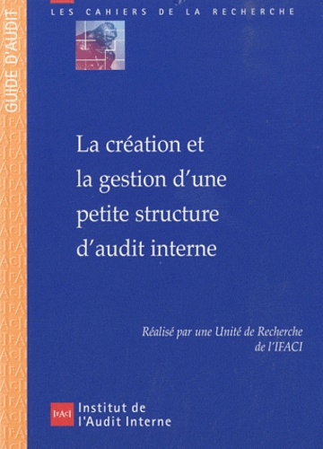  Unité de Recherche de l'Ifaci - La création et la gestion d'une petite structure d'audit interne.